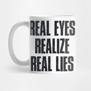 Real eyes realise real lies Mug